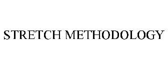 STRETCH METHODOLOGY