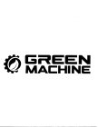 GREEN MACHINE