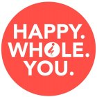 HAPPY. WHOLE. YOU.