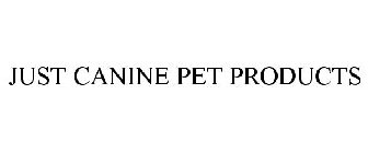 JUST CANINE PET PRODUCTS