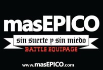 MASEPICO SIN SUERTE Y SIN MIEDO BATTLE EQUIPAGE WWW.MASEPICO.COM