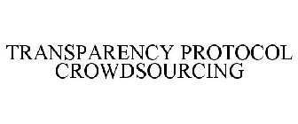 TRANSPARENCY PROTOCOL CROWDSOURCING