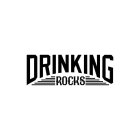 DRINKING ROCKS