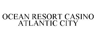 OCEAN RESORT CASINO ATLANTIC CITY