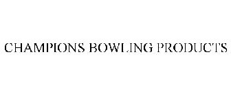CHAMPIONS BOWLING PRODUCTS