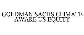 GOLDMAN SACHS CLIMATE AWARE US EQUITY