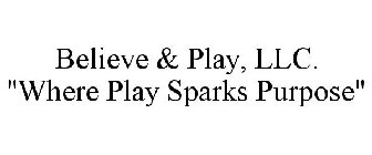 BELIEVE & PLAY, LLC. 