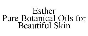 ESTHER PURE BOTANICAL OILS FOR BEAUTIFUL SKIN