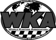 WKA WORLD KARTING ASSOCIATION SINCE 1972 THE FOUNDATION OF MOTORSPORTS