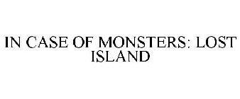 IN CASE OF MONSTERS: LOST ISLAND