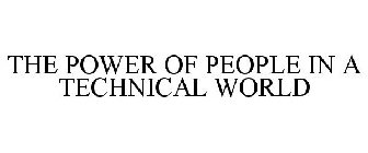 THE POWER OF PEOPLE IN A TECHNICAL WORLD