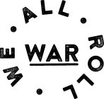 WE ALL ROLL WAR