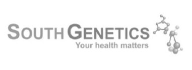 SOUTH GENETICS YOUR HEALTH MATTERS