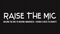 RAISE THE MIC RAISING THE MIC TO RAISING AWARENESS · GIVING A VOICE TO CHARITY