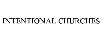 INTENTIONAL CHURCHES