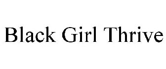 BLACK GIRL THRIVE