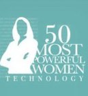 50 MOST POWERFUL WOMEN TECHNOLOGY