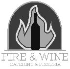 FIRE & WINE CATERING & PIZZERIA