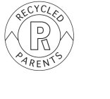 RECYCLED R PARENTS