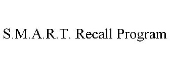 S.M.A.R.T. RECALL PROGRAM