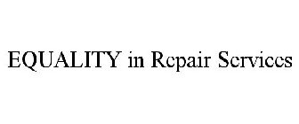 EQUALITY IN REPAIR SERVICES