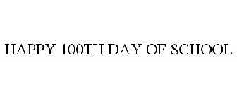 HAPPY 100TH DAY OF SCHOOL