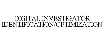 DIGITAL INVESTIGATOR IDENTIFICATION/OPTIMIZATION