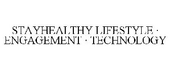 STAYHEALTHY LIFESTYLE · ENGAGEMENT · TECHNOLOGY