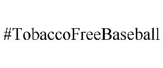 #TOBACCOFREEBASEBALL