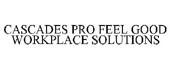 CASCADES PRO FEEL GOOD WORKPLACE SOLUTIONS