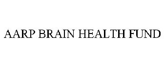 AARP BRAIN HEALTH FUND