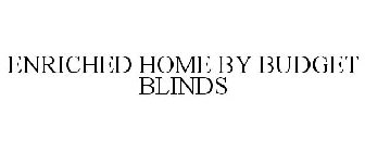 ENRICHED HOME BY BUDGET BLINDS