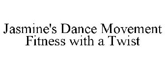 JASMINE'S DANCE MOVEMENT FITNESS WITH A TWIST
