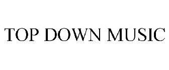 TOP DOWN MUSIC