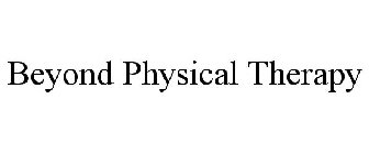 BEYOND PHYSICAL THERAPY