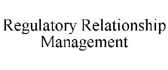 REGULATORY RELATIONSHIP MANAGEMENT