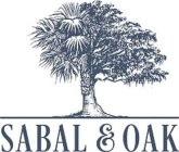 SABAL AND OAK