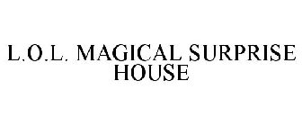 L.O.L. MAGICAL SURPRISE HOUSE