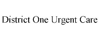 DISTRICT ONE URGENT CARE