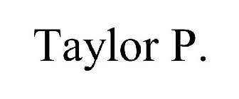 TAYLOR P.