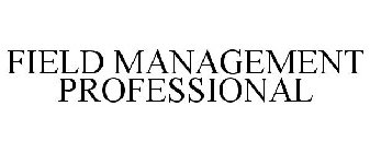 FIELD MANAGEMENT PROFESSIONAL