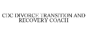 CDC DIVORCE TRANSITION AND RECOVERY COACH