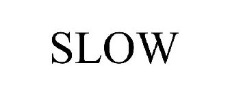 SLOW