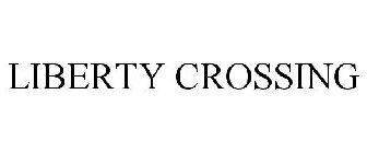 LIBERTY CROSSING