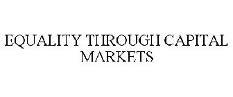 EQUALITY THROUGH CAPITAL MARKETS