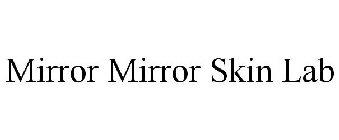 MIRROR MIRROR SKIN LAB