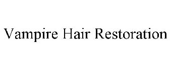 VAMPIRE HAIR RESTORATION