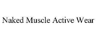 NAKED MUSCLE ACTIVE WEAR