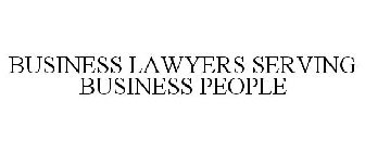 BUSINESS LAWYERS SERVING BUSINESS PEOPLE