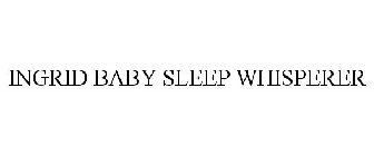 INGRID BABY SLEEP WHISPERER